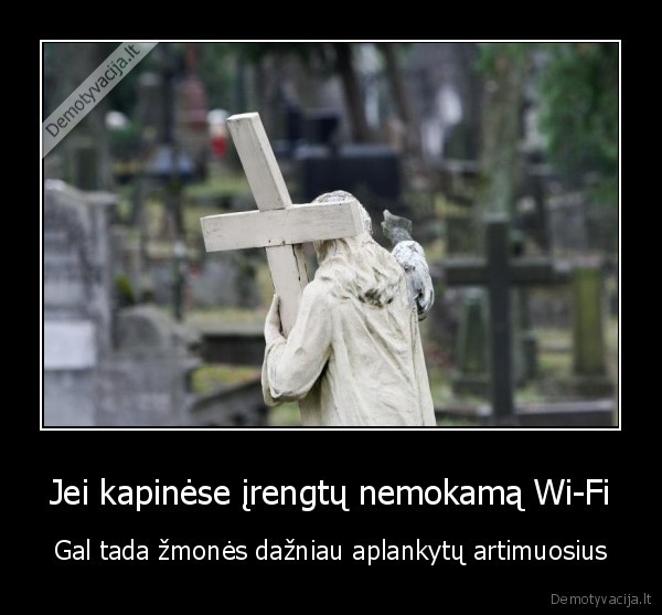 Jei kapinėse įrengtų nemokamą Wi-Fi - Gal tada žmonės dažniau aplankytų artimuosius